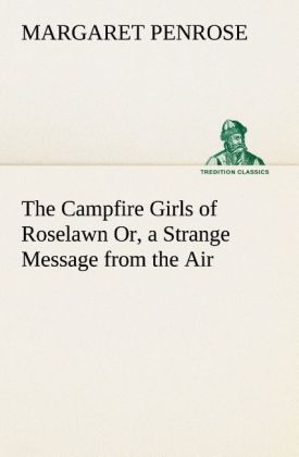 The Campfire Girls of Roselawn Or a Strange Message from the Air