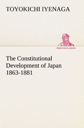 Image of The Constitutional Development of Japan 1863-1881