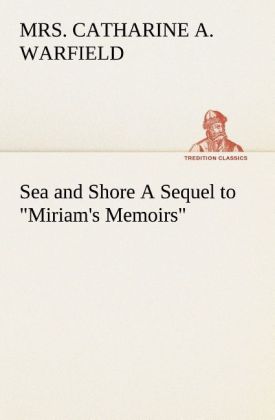 Sea and Shore A Sequel to 'Miriam's Memoirs'