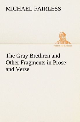 Image of The Gray Brethren and Other Fragments in Prose and Verse