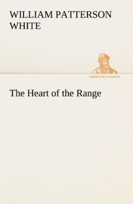 The Heart of the Range - William Patterson White