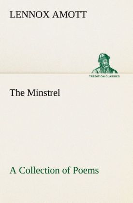 The Minstrel A Collection of Poems
