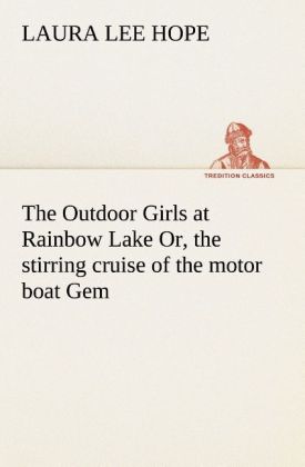 Image of The Outdoor Girls at Rainbow Lake Or the stirring cruise of the motor boat Gem