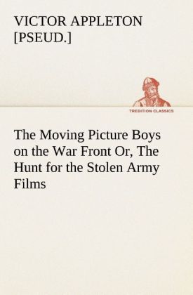 Image of The Moving Picture Boys on the War Front Or The Hunt for the Stolen Army Films