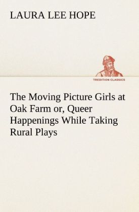 Image of The Moving Picture Girls at Oak Farm or Queer Happenings While Taking Rural Plays