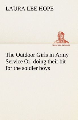 The Outdoor Girls in Army Service Or doing their bit for the soldier boys
