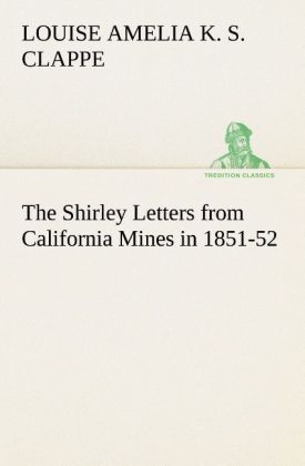 The Shirley Letters from California Mines in 1851-52