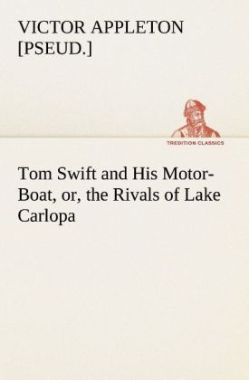 Tom Swift and His Motor-Boat or the Rivals of Lake Carlopa