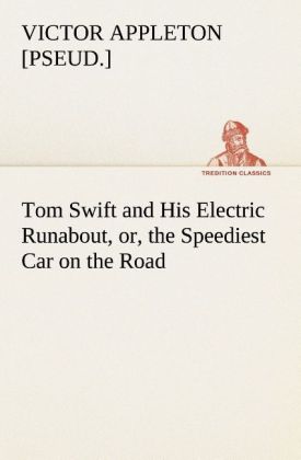Tom Swift and His Electric Runabout or the Speediest Car on the Road