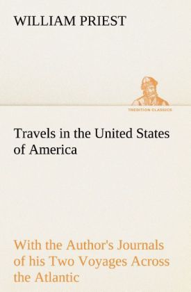 Travels in the United States of America Commencing in the Year 1793 and Ending in 1797. With the Author‘s Journals of his Two Voyages Across the Atlantic.