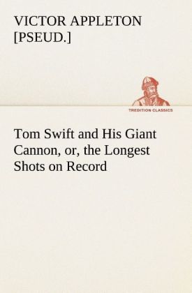 Tom Swift and His Giant Cannon or the Longest Shots on Record