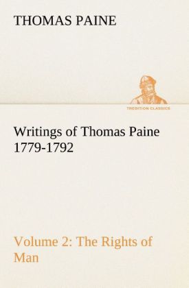Writings of Thomas Paine - Volume 2 (1779-1792): the Rights of Man