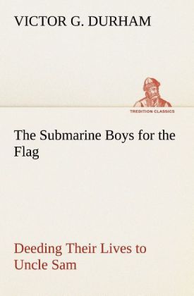 Image of The Submarine Boys for the Flag Deeding Their Lives to Uncle Sam