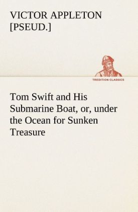 Image of Tom Swift and His Submarine Boat or under the Ocean for Sunken Treasure