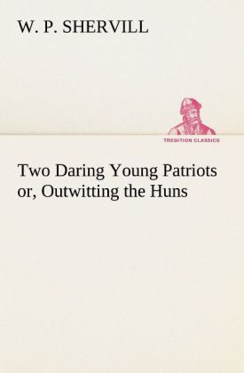 Two Daring Young Patriots or Outwitting the Huns