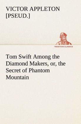 Image of Tom Swift Among the Diamond Makers or the Secret of Phantom Mountain