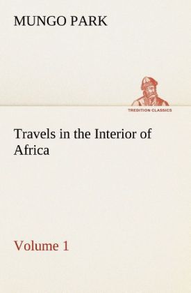 Travels in the Interior of Africa Volume 01