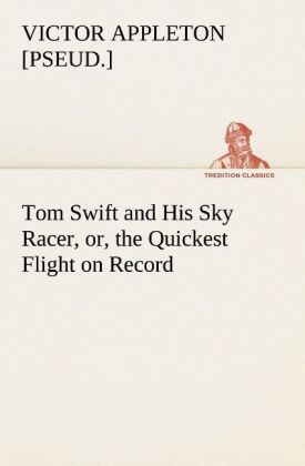 Image of Tom Swift and His Sky Racer or the Quickest Flight on Record