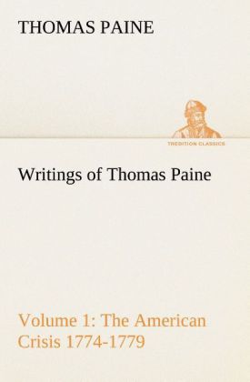 Writings of Thomas Paine - Volume 1 (1774-1779): the American Crisis