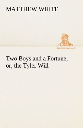 Two Boys and a Fortune or the Tyler Will