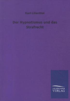 Image of Der Hypnotismus und das Strafrecht