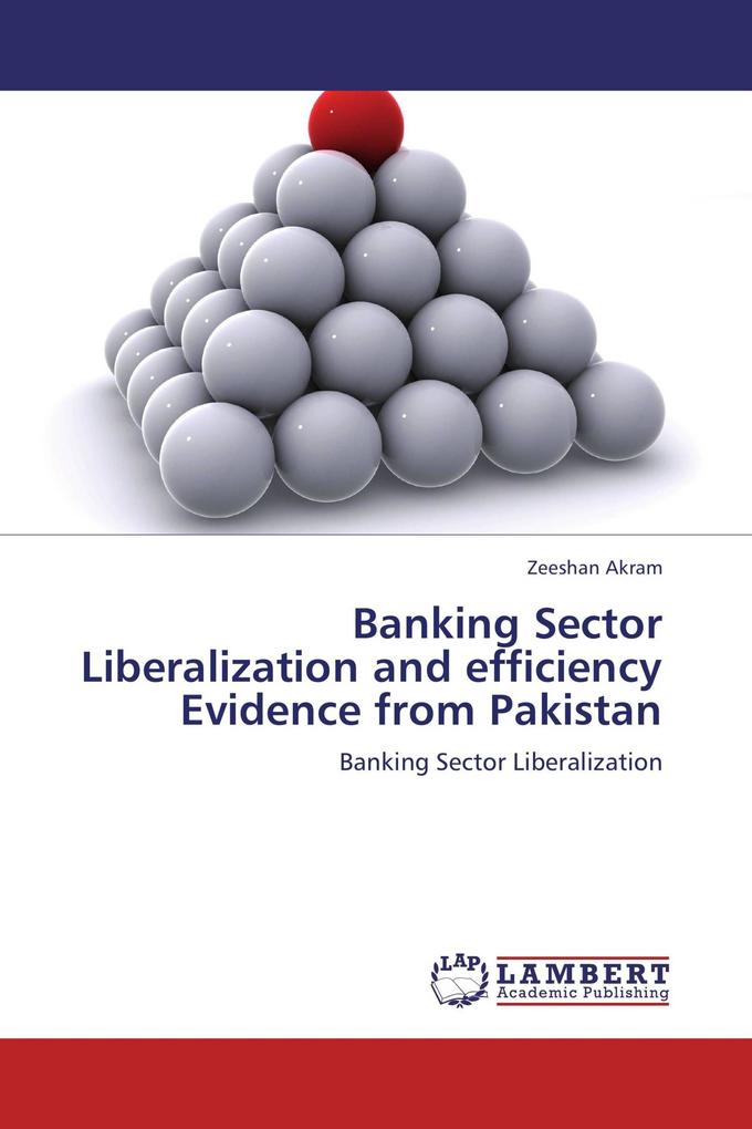 Banking Sector Liberalization and efficiency Evidence from Pakistan