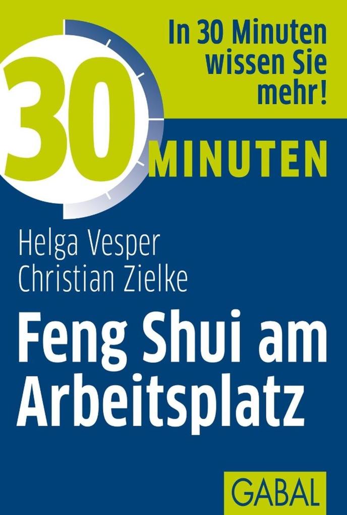 30 Minuten Feng Shui am Arbeitsplatz - Helag Vesper/ Christian Zielke/ Helga Vesper