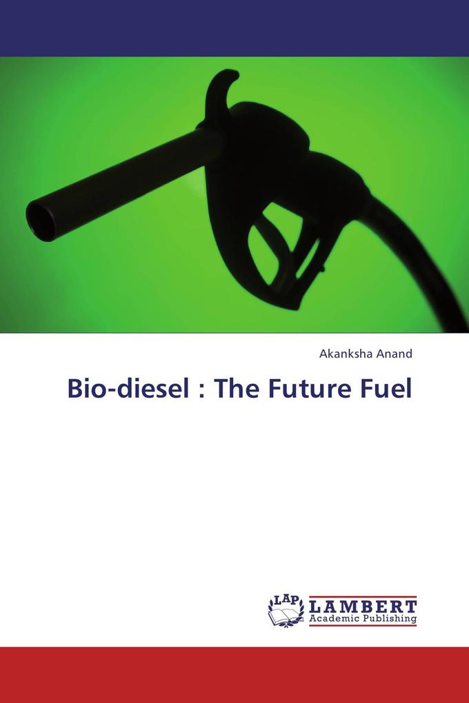 Bio-diesel : The Future Fuel