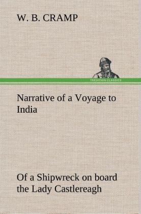 Narrative of a Voyage to India; of a Shipwreck on board the Lady Castlereagh; and a Description of New South Wales