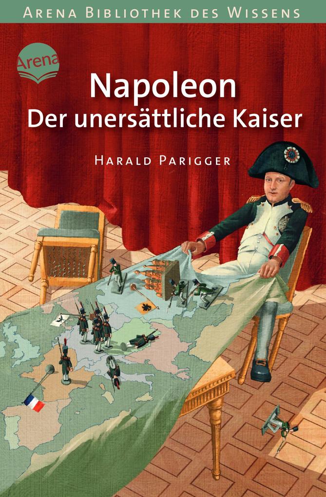 Napoleon. Der unersättliche Kaiser als Buch Napoleon. Der unersättliche Kaiser als Buch