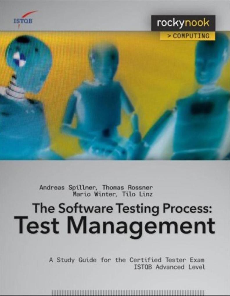 Software Testing Practice: Test Management - Andreas Spillner/ Tilo Linz/ Thomas Rossner/ Mario Winter