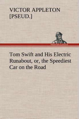 Tom Swift and His Electric Runabout or the Speediest Car on the Road