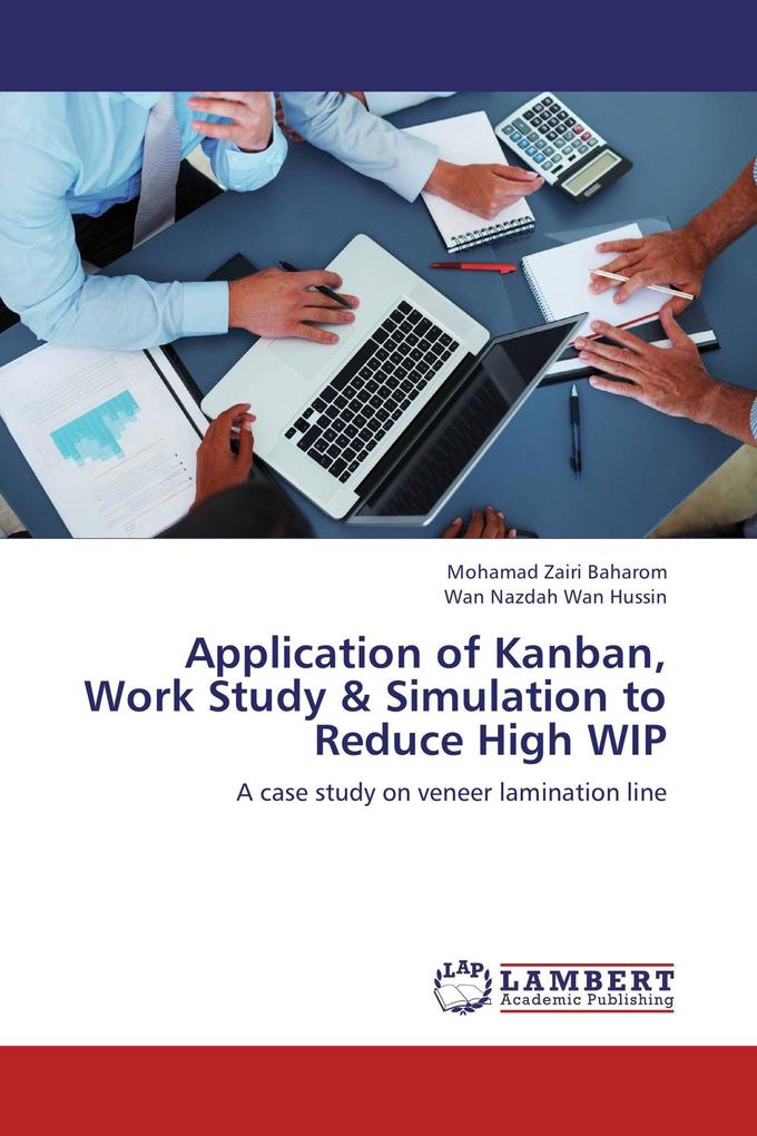 Application of Kanban Work Study & Simulation to Reduce High WIP