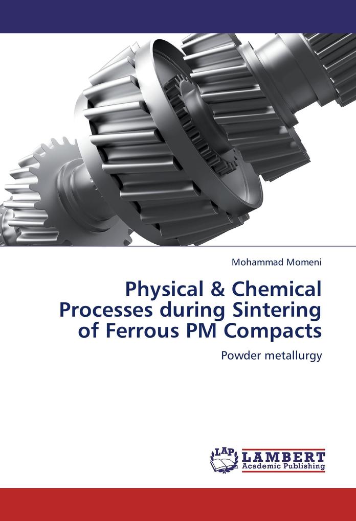 Physical & Chemical Processes during Sintering of Ferrous PM Compacts - Mohammad Momeni