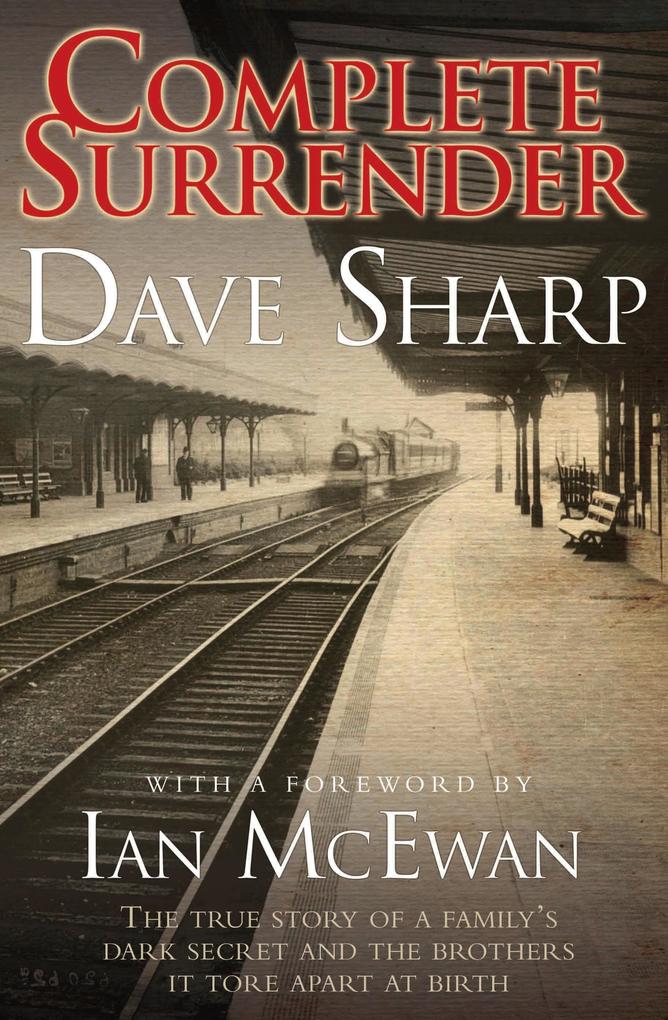 Complete Surrender - The True Story of a Family‘s Dark Secret and the Brothers it Tore Apart at Birth
