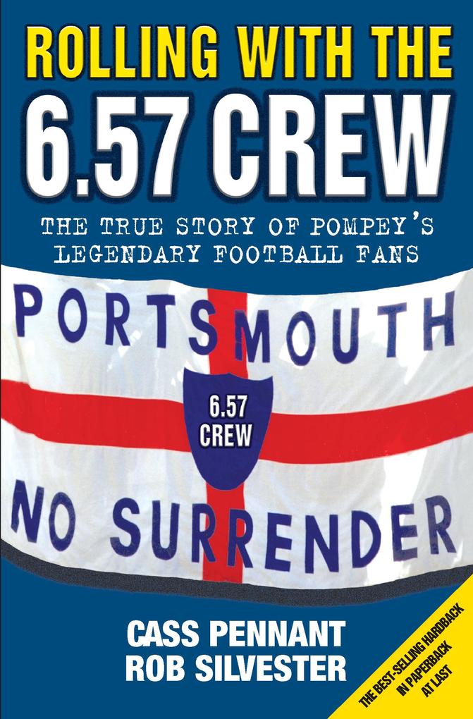 Rolling with the 6.57 Crew - The True Story of Pompey‘s Legendary Football Fans