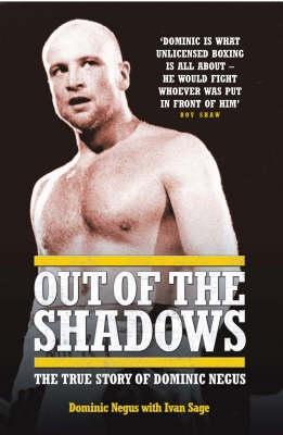 Out of The Shadows - My Life of Violence In and Out of the Ring