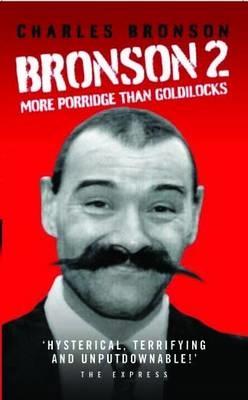 Bronson 2 - More Porridge Than Goldilocks - Charles Bronson