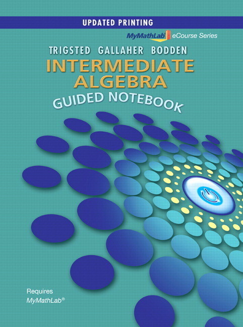 Guided Notebook for MyMathLab for Trigsted/Gallaher/Bodden Intermediate Algebra