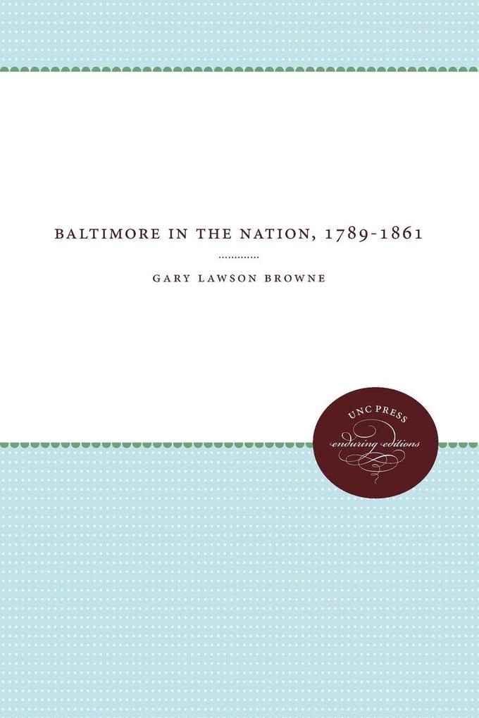 Baltimore In The Nation 1789-1861