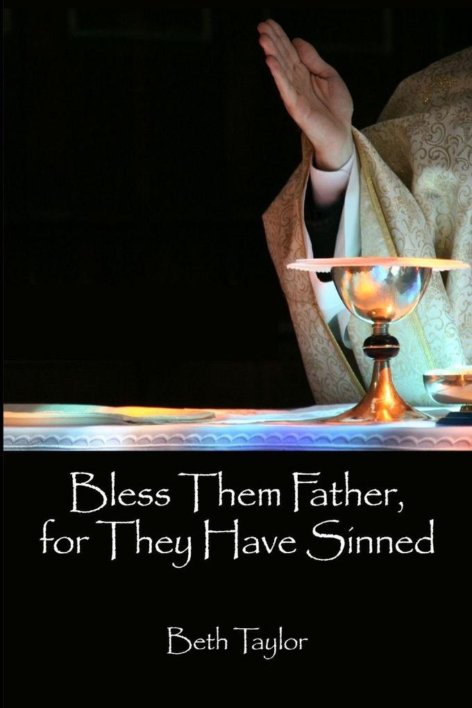 Bless Them Father for They Have Sinned