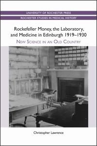 Rockefeller Money the Laboratory and Medicine in Edinburgh 1919-1930: