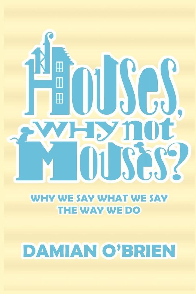 If Houses Why Not Mouses?