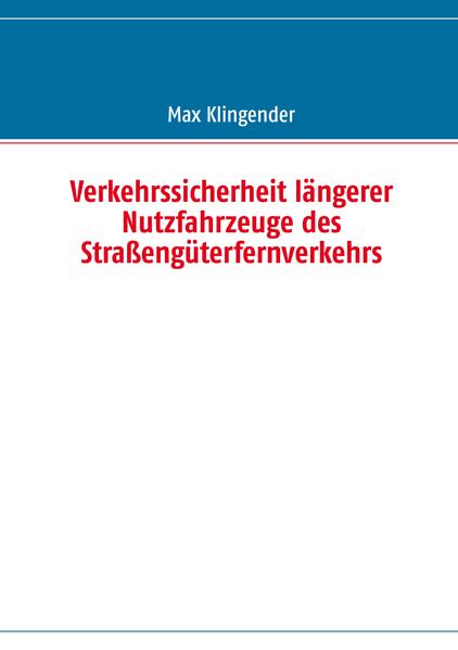Verkehrssicherheit längerer Nutzfahrzeuge des Straßengüterfernverkehrs