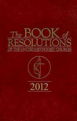 The Book of Resolutions of The United Methodist Church 2012