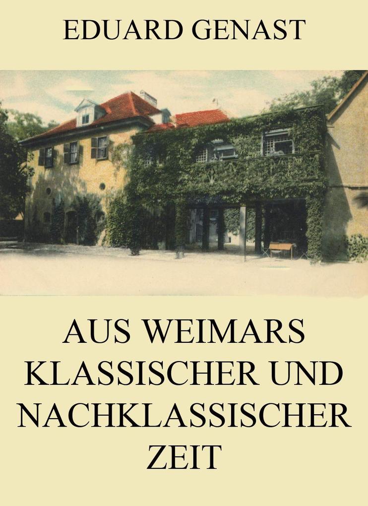 Aus Weimars klassischer und nachklassischer Zeit