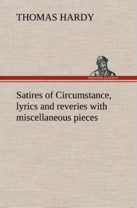 Satires of Circumstance lyrics and reveries with miscellaneous pieces