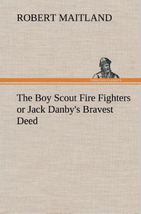 The Boy Scout Fire Fighters or Jack Danby‘s Bravest Deed