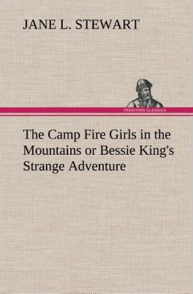 Image of The Camp Fire Girls in the Mountains or Bessie King's Strange Adventure