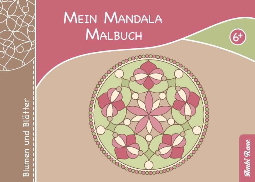 Mein Mandala Malbuch - Blumen und Blätter